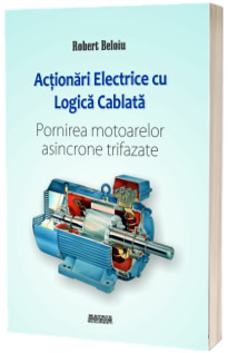 Actionari electrice cu logica cablata. Pornirea motoarelor asincrone trifazate