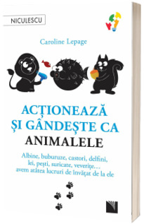 Actioneaza si gandeste ca animalele Actioneaza si gandeste ca animalele