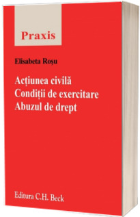 Actiunea civila. Conditii de exercitare. Abuzul de drept