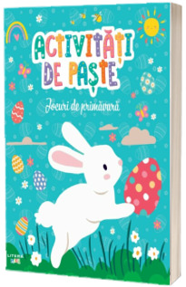 Activitati de Paste. Jocuri de primavara Activitati de Paste. Jocuri de primavara