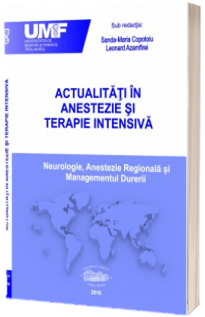 Actualitati in anestezie si terapie intensiva. Neurologie, Anestezie regionala si Managementul durerii