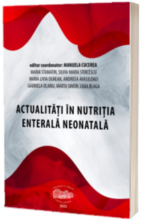 Actualitati in nutritia enterala neonatala