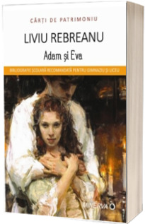 Adam si Eva - Liviu Rebreanu (Colectia Carti de Patrimoniu)