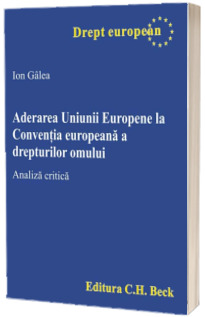 Aderarea Uniunii Europene la Conventia europeana a drepturilor omului. Analiza critica