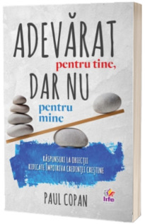 Adevarat pentru tine dar nu pentru mine. Adevarat pentru tine dar nu pentru mine.