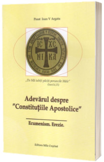 Adevarul despre Constitutiile Apostolice. Ecumenism. Erezie