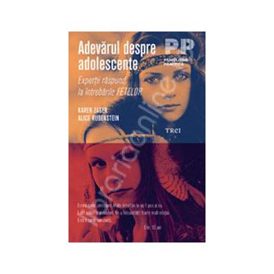 Adevarul despre adolescente. Expertii raspund la intrebarile FETELOR/PARINTILOR