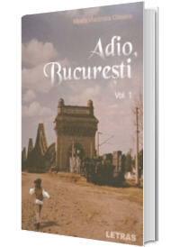 Adio, Bucuresti. Vol. 1
