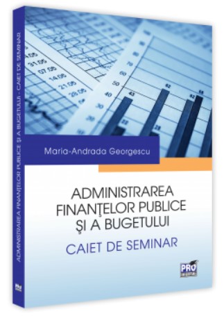 Administrarea finantelor publice si a bugetului. Caiet de seminar