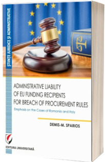Administrative Liability of EU Funding Recipients for Breach of Procurement Rules. Emphasis on the Cases of Romania and Italy