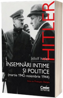 Adolf Hitler. Insemnari intime si politice - Volumul 2