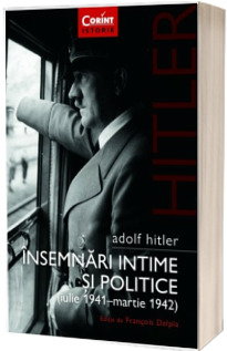 Adolf Hitler. Insemnari intime si politice  - Volumul I