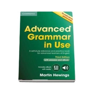 Advanced Grammar in Use Book with Answers and Interactive eBook - A Self-study Reference and Practice Book for Advanced Learners of English (Martin Hewings)