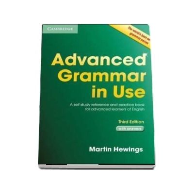 Advanced Grammar in Use with Answers : A Self-Study Reference and Practice Book for Advanced Learners of English - Martin Hewings