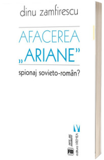 Afacerea Ariane. Spionaj sovieto-roman? - Dinu Zamfirescu