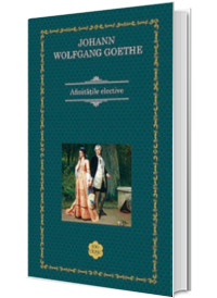 Afinitatile elective - J.W. Goethe