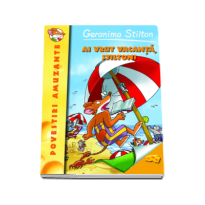 Ai vrut vacanta, Stilton? - Geronimo Stilton, Volumul 7