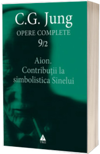 Aion. Contributii la simbolistica Sinelui - Opere Complete, vol. 9