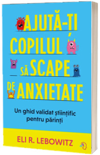 Ajuta-ti copilul sa scape de anxietate