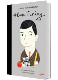 Alan Turing. Volumul 29. Copii cu visuri indraznete