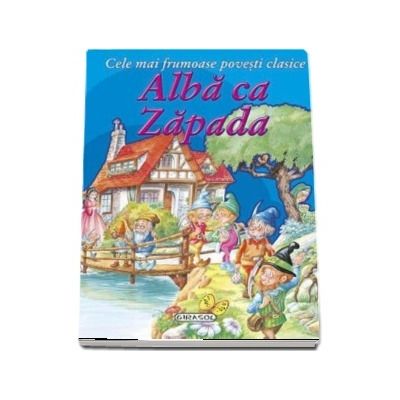 Alba ca Zapada - Cele mai frumoase povesti clasice (Editie ilustrata)