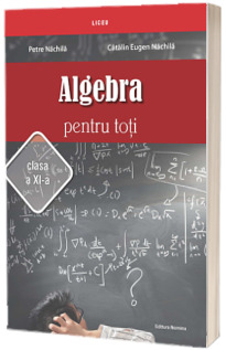 Alegebra pentru toti, clasa a XI-a