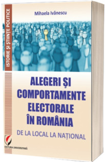 Alegeri si comportamente electorale in Romania - De la local la national
