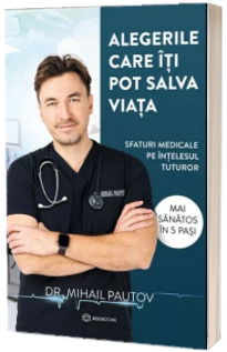 Alegerile care iti pot salva viata. Sfaturi medicale pe intelesul tuturor