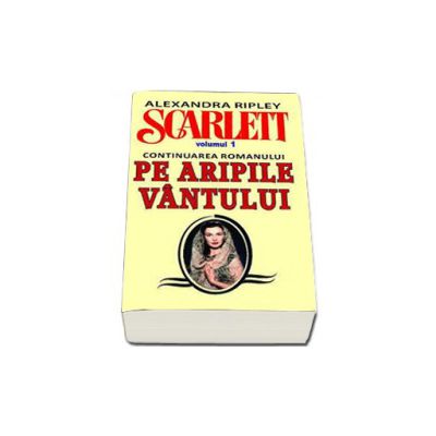 Alexandra Ripley. Scarlett - Volumul 1 (Continuarea romanului, Pe Aripile Vantului)