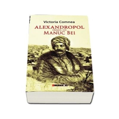 Alexandropol - Orasul lui Manuc Bei