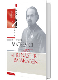 Alexei Mateevici. Un poet al renasterii basarabene