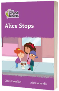 Alice Stops. Collins Peapod Readers. Level 1