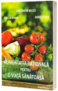 Alimentatia rationala pentru o viata sanatoasa