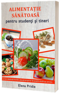 Alimentatie sanatoasa pentru studenti si tineri