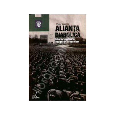 Alianta diabolica (Istoria implicarii nazistilor in ocultism)