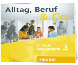 Alltag, Beruf and Co. 3 Audio CDs zum Kursbuch