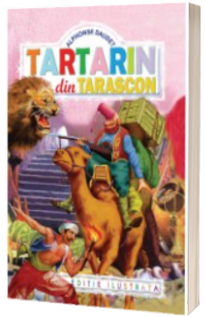 Alphonse Daudet, Tartarin din Tarascon - Editie ilustrata Alphonse Daudet, Tartarin din Tarascon - Editie ilustrata