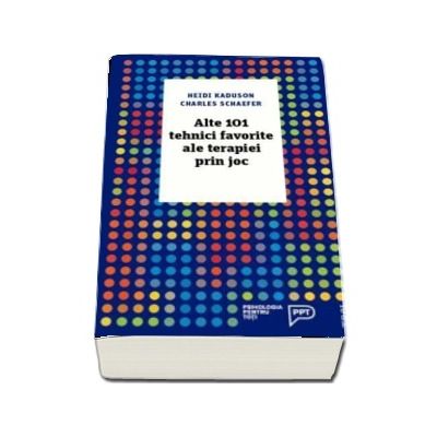 Alte 101 tehnici favorite ale terapiei prin joc - Heidi Kaduson