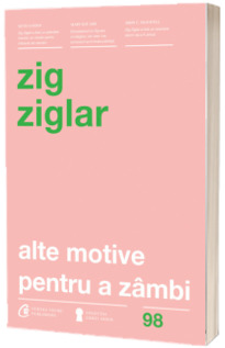 Alte motive pentru a zambi - Zig Ziglar (Editia a IV-a)