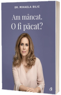 Am mancat. O fi pacat? - Mihaela Bilic