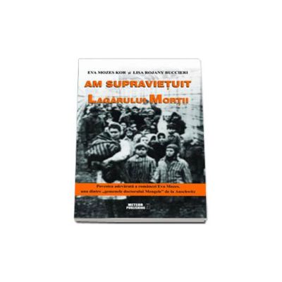 Am supravietuit lagarului mortii