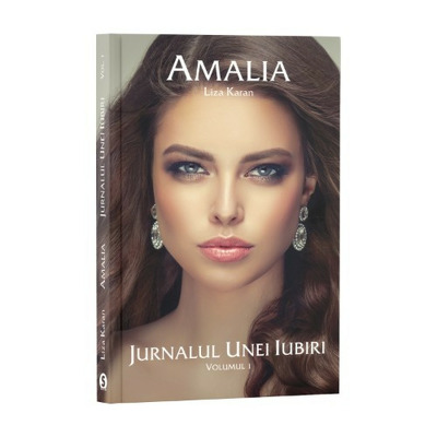 Amalia. Jurnalul unei iubiri, volumul I