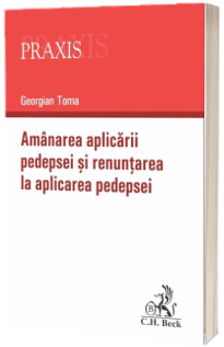 Amanarea aplicarii pedepsei si renuntarea la aplicarea pedepsei