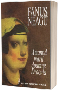 Amantul marii doamne Dracula - Fanus Neagu (Editie definitiva ne varietur)