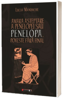 Amara asteptare a Penelopei sau Penelopa, poveste fara final