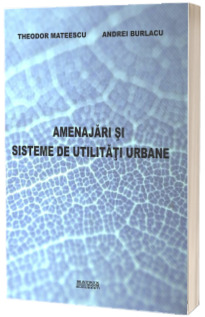 Amenajari si sisteme de utilitati urbane