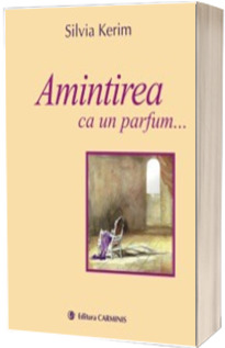 Amintirea ca un parfum...