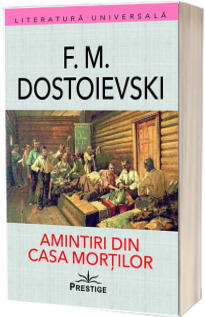 Amintiri din Casa Mortilor Amintiri din Casa Mortilor