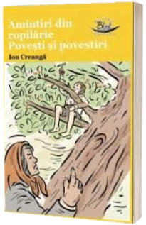 Amintiri din copilarie. Povesti si povestiri