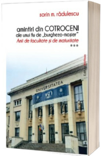 Amintiri din Cotroceni ale unui fiu de "burghezo-mosier"
